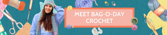 Meet Bag-O-Day Crochet