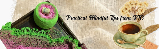 4 Tips on Mindful Fiber Arts Using RTC Yarns - Rena'sThreadandCrafts